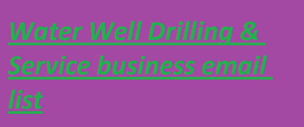 Water Well Drilling & Service business Consumer Email List