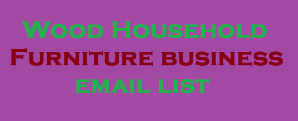 Wood Household Furniture business Consumer Email List