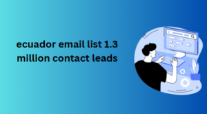 ecuador email list 1.3 million contact leads